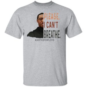 Rip George Floyd Please I Can’t Breathe #justiceforfloyd t-Shirt
