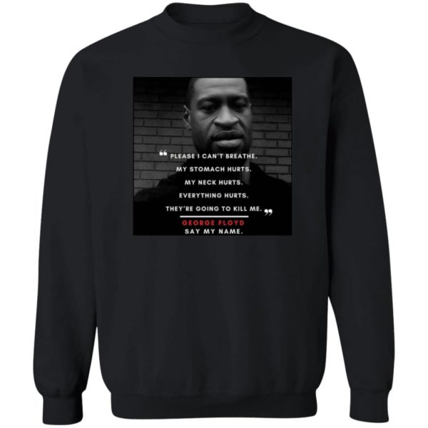 Rip George Floyd Please I Can’t Breathe My stomach hurts t-Shirt