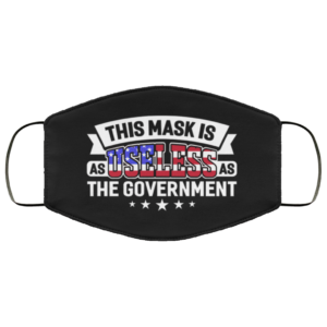 Sarcastic This Mask Is As Useless As The Government Face Mask