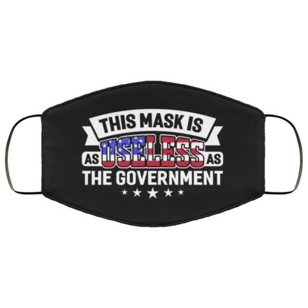 Sarcastic This Mask Is As Useless As The Government Face Mask