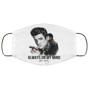 Elvis Presley  Always On My Mind Cloth Face Mask