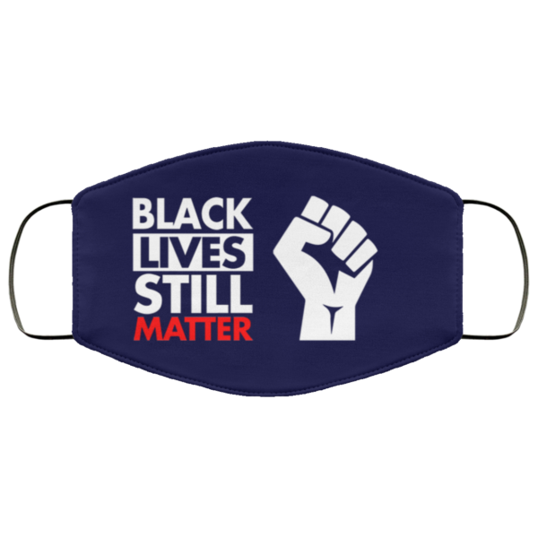 Black lives still matter Face Mask