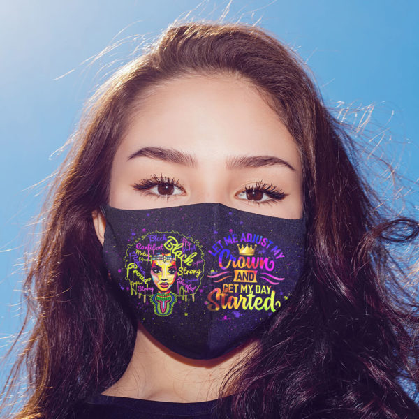 Let me Adjust My Crown And Get My Day Started Face Mask Reusable