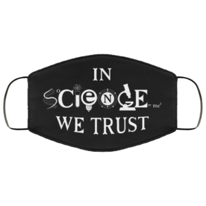 In Science We Trust Face Mask