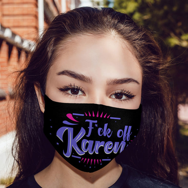 F-ck Off Karen  Karen Meme Cloth Face Mask