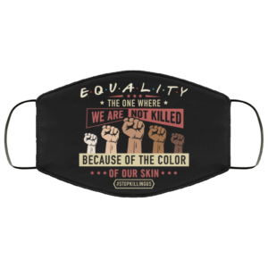 Equality The One Where Black Lives Matter Face Mask