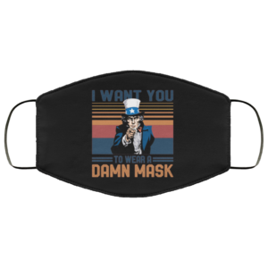 I Want You To Wear A Damn Mask Cloth Face Mask