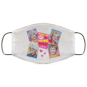 Thank You For Staying Home Golden Girls Face Mask
