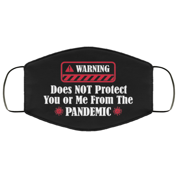 Warning Does Not Protect You Or Me From The Pandemic Face Mask