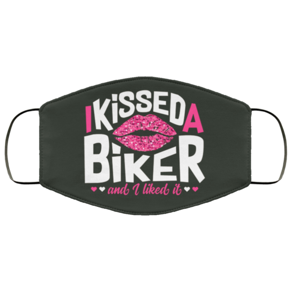I Kissed A Biker And I Liked It Face Mask