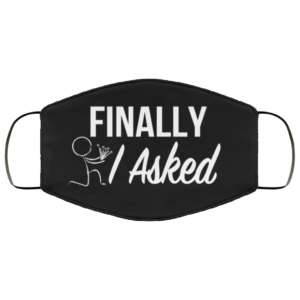 Finally I Asked Funny Proposal Gifts Ideas Face Mask Reusable