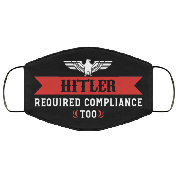 Hitler Required Compliance Too Face Mask Reusable