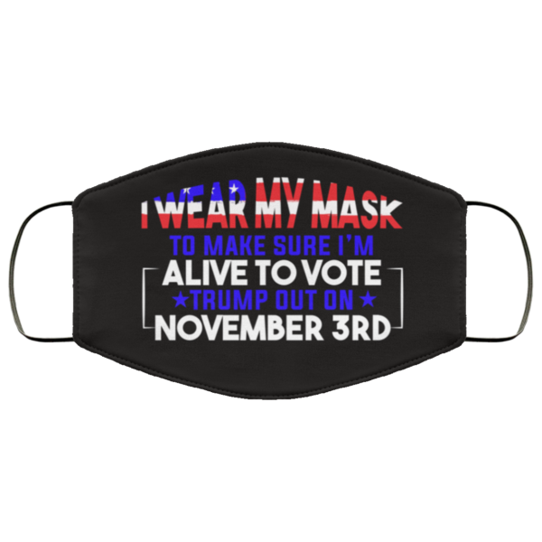 I Wear My Mask To Vote Trump Out Cloth Face Mask