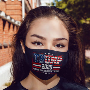 Trump 2020 Hurting Your Feelings Isnt A Crime Face Mask