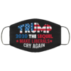 Trump 2020 The Sequel Make Liberals Cry Again Cloth Face Mask