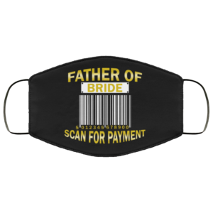 Father Of Bride Scan For Payment Face Mask Reusable