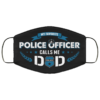 My Favorite Police Officer Calls Me Dad Cloth Face Mask