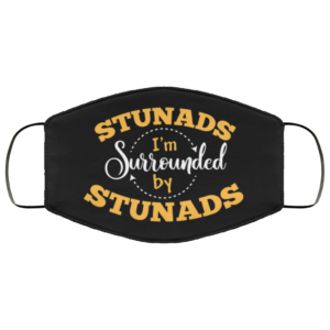 Stunads Im Surrounded By Stunads Funny Face Mask Reusable Sarcastic Face Mask Reusable