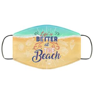 Life Is Better At The Beach Beach Life Mask Face Mask Reusable