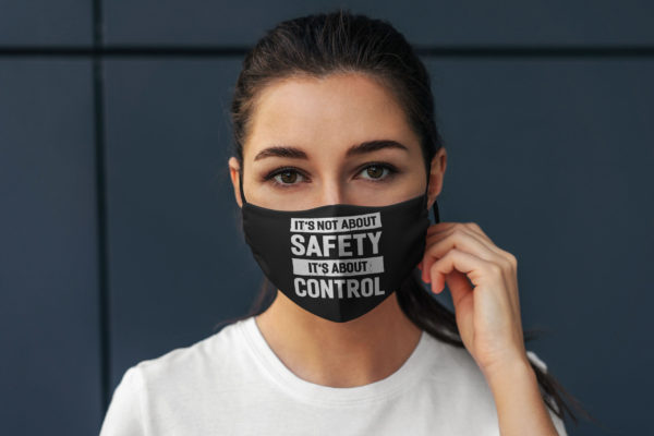 Its Not About Safety Its About Control Funny Face Mask