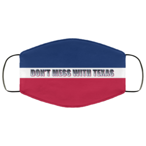 Dont Mess With Texas  Funny Mask  Cloth Face Mask