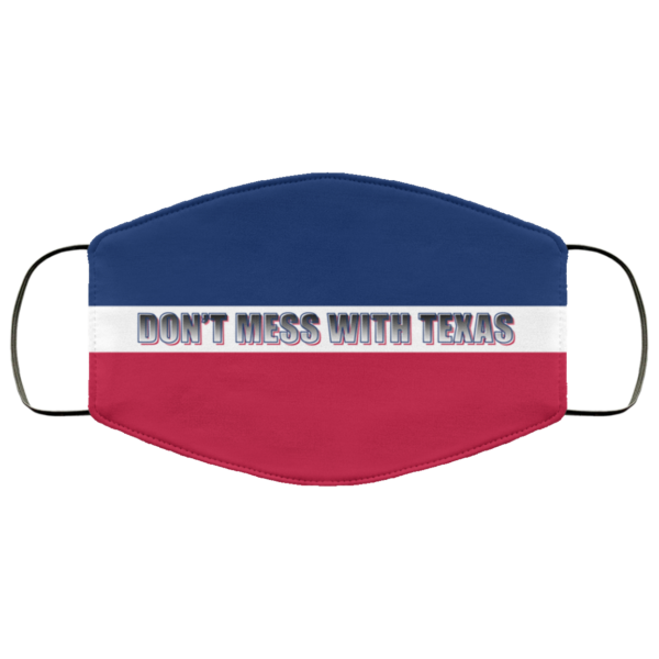 Dont Mess With Texas  Funny Mask  Cloth Face Mask