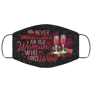 Never Underestimate An Old Woman Who Loves Wine Face Mask Reusable