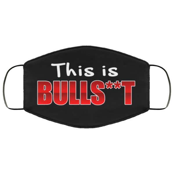 This Is Bull Shit Funny Sarcasm Gift Face Mask