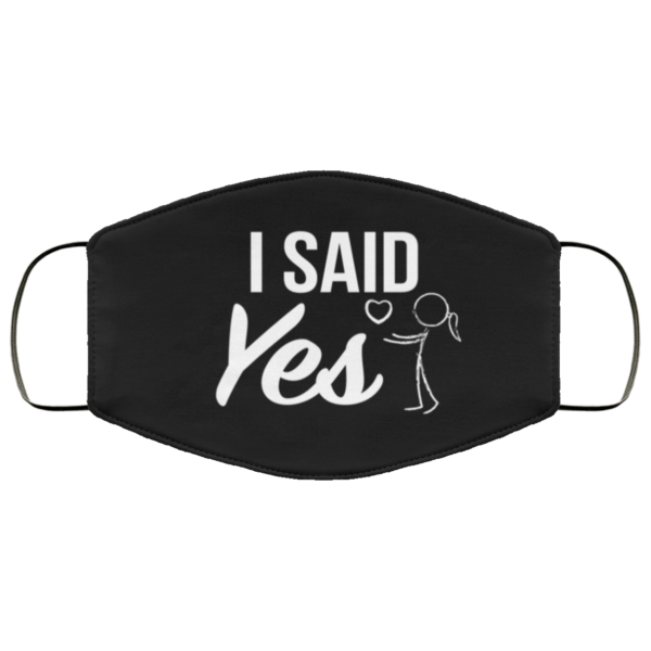 I Said Yes Funny Proposal Gifts Ideas Face Mask Reusable