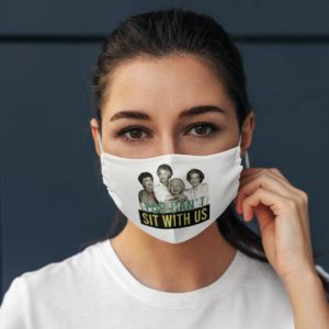 You Cant Sit With Us Face Mask Reusable