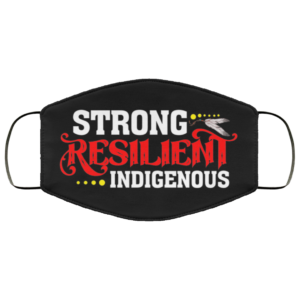 Strong Resilient Indigenous Reclaim Your Power Face Mask Reusable