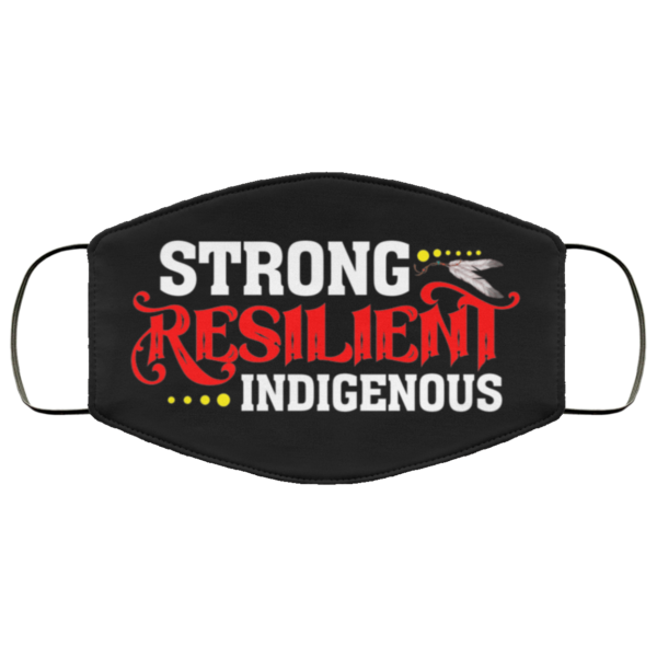 Strong Resilient Indigenous Reclaim Your Power Face Mask Reusable