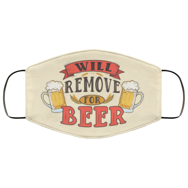 Will Remove For Beer Meme Funny Drunk Beer Drinking Saying Face Mask