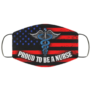 Proud To Be A Nurse Face Mask