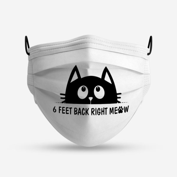6 Feet Back Right Meow Cloth Face Mask