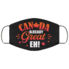 Canada Already Great Eh Funny Face Mask