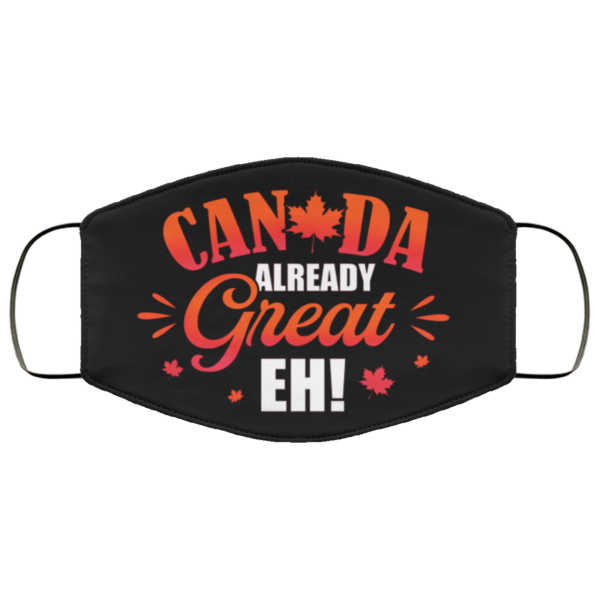 Canada Already Great Eh Funny Face Mask