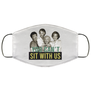 You Cant Sit With Us Face Mask Reusable