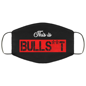 This Is Bull Shit Sarcastic Humor Novelty Face Mask