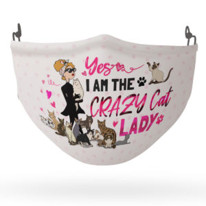 Yes I Am the Crazy Cat Lady Face Mask Reusable