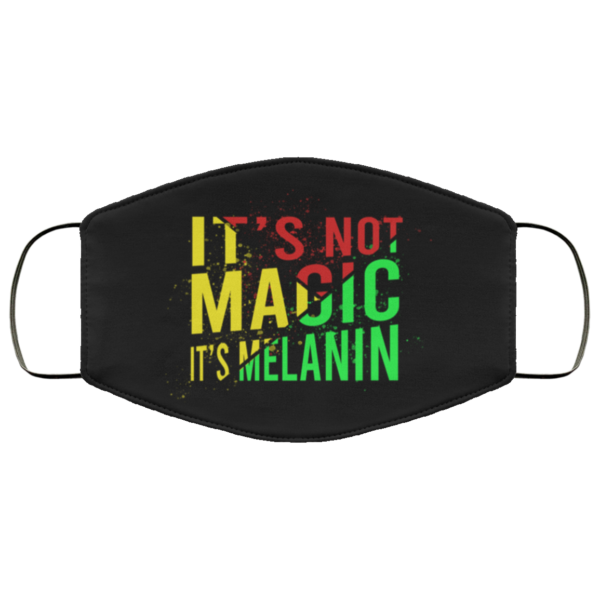 Its Not Magic Its Melanin Cloth Face Mask