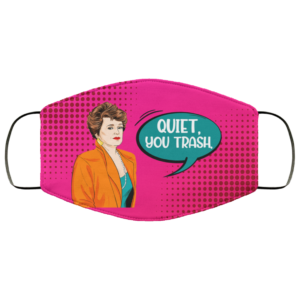 Blanche Quiet You Trash Face Mask