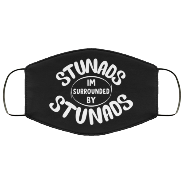 Stunads Im Surrounded By Stunads Face Mask Reusable