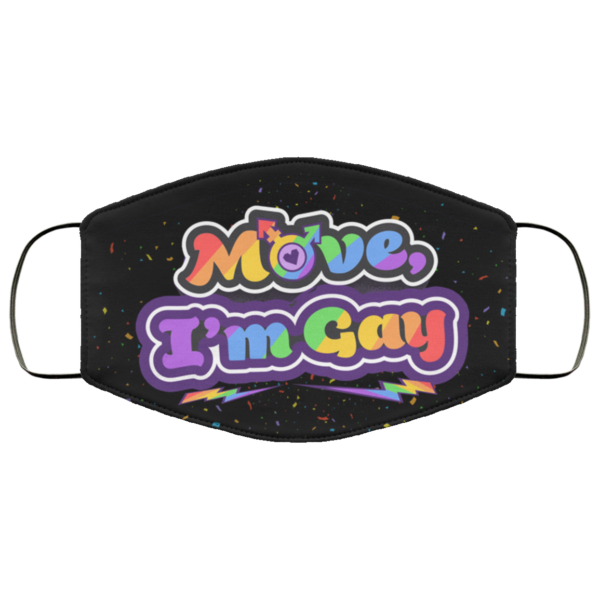 Move Im Gay LGBT Gay Pride Gift Face Mask