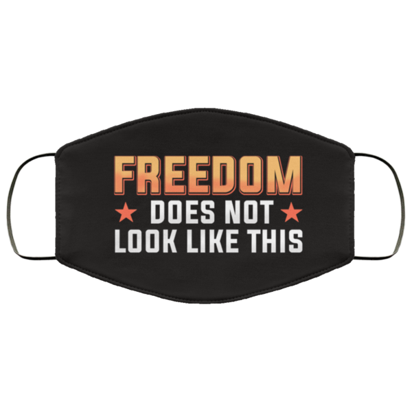 Freedom Does Not Look Like This Cloth Face Mask