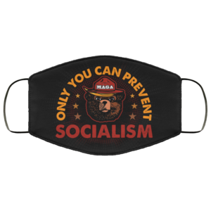 Only You Can Prevent Socialism Cloth Face Mask