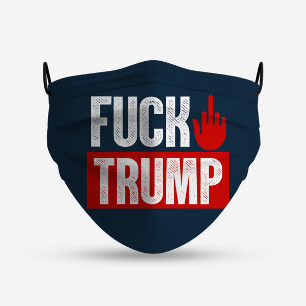 Fuck Trump Anti-Trump Face Mask