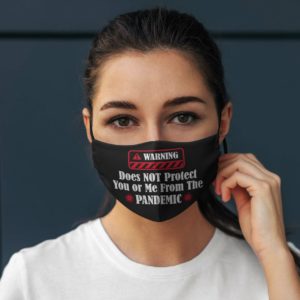 Warning Does Not Protect You Or Me From The Pandemic Face Mask