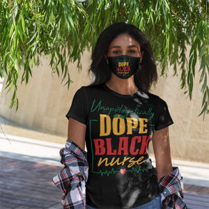 Unapologetically Dope Black Nurse Face Mask