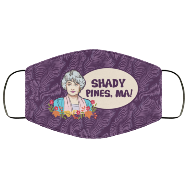 Shady Pines Ma Dorothy Golden Girls Cloth Face Mask